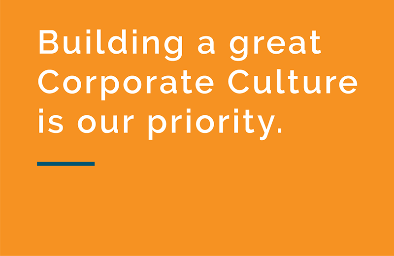 Building a great Corporate Culture is our priority